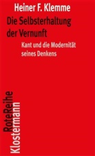 Heiner F Klemme, Heiner F. Klemme - Die Selbsterhaltung der Vernunft