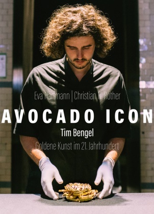 Eva Hartmann, Christian H Rother, Christian H. Rother - Avocado Icon - Tim Bengel. Goldene Kunst im 21. Jahrhundert