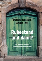 Wolfgang Schlicht, Ansgar Thiel - Ruhestand und dann?