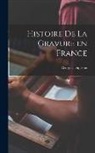 Duplessis Georges - Histoire de la Gravure en France