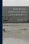 James Thomas King, Norval Wilfred Leslie - Aeroplane Construction and Assembly