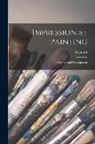 Wynford Dewhurst - Impressionist Painting: Its Genesis and Development