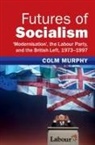 Colm Murphy, Colm (Queen Mary University of London) Murphy, Murphy Colm - Futures of Socialism