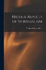 William Stainton Moses - Higher Aspects of Spiritualism