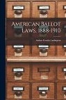 Ludington Arthur Crosby - American Ballot Laws, 1888-1910