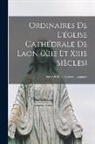 Anonymous - Ordinaires De L'église Cathédrale De Laon (Xiie Et Xiiie Siècles): Suivis De Deux Mystères Liturgiques