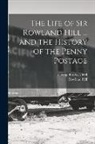 George Birkbeck Hill, Rowland Hill - The Life of Sir Rowland Hill ... and the History of the Penny Postage