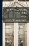 Robert Hogg - The Apple and its Varieties: Being a History and Description of the Varieties of Apples Cultivated in the Gardens and Orchards of Great Britain