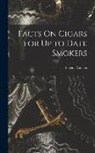 Eugene Vallens - Facts On Cigars for Up to Date Smokers