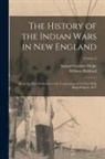Samuel Gardner Drake, William Hubbard - The History of the Indian Wars in New England: From the First Settlement to the Termination of the war With King Philip in 1677; Volume 2