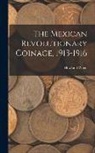 Howland Wood - The Mexican Revolutionary Coinage, 1913-1916