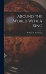 William N. Armstrong - Around the World With A King