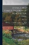 John Boyd - Annals and Family Records of Winchester, Conn.: With Exercises of the Centennial Celebration, on the 16th and 17th Days of August, 1871