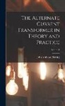 John Ambrose Fleming - The Alternate Current Transformer in Theory and Practice; Volume 1