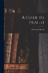 Gandhi Mahatma - A Guide to Health