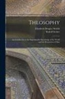 Elizabeth Douglas Shields, Rudolf Steiner - Theosophy: An Introduction to the Supersensible Knowledge of the World and the Destination of Man