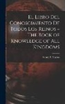 Nancy F. Marino - El Libro del Conoscimiento de Todos los Reinos = The Book of Knowledge of all Kingdoms