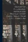 Alfred Weber - History of Philosophy. Authorized Translation by Frank Thilly. From the 5th French Ed