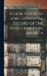 Anonymous - A Genealogical and Historical Record of the Vorce Family in America: With Notes On Some Allied Families