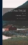 Richard Francis Burton - Ultima Thule: Or, a Summer in Iceland; Volume 1