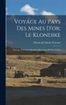 Raymond Auzias-Turenne - Voyage Au Pays Des Mines D'or; Le Klondike: Ouvrage Contenant Quarante Illustrations Et Deux Cartes