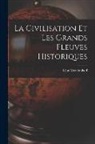 Léon Metchnikoff - La Civilisation Et Les Grands Fleuves Historiques