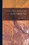 Anson Gardner Betts - Lead Refining by Electrolysis