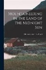 Elizabeth Alice F. Le Blond - Mountaineering in the Land of the Midnight Sun
