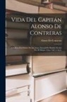 Alonso De Contreras - Vida Del Capitán Alonso De Contreras: Caballero Del Hábito De San Juan, Natural De Madrid, Escrita Por El Mismo (Años 1582 Á 1633)
