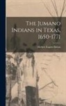 Herbert Eugene Bolton - The Jumano Indians in Texas, 1650-1771