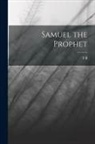 Frederick Brotherton Meyer - Samuel the Prophet