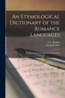 Friedrich Diez, T. C. Donkin - An Etymological Dictionary of the Romance Languages: Chiefly From the German of Friedrich Diez