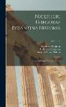 Immanuel Bekker, Nicephorus Gregoras, Barthold Georg Niebuhr - Nicephori Gregorae Byzantina Historia: Graece Et Latine, Volume 1; Volume 25