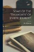 Joseph Joubert - Some Of The "thoughts" Of Joseph Joubert