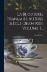 Henri Vever - La Bijouterie Française Au Xixe Siècle (1800-1900), Volume 3
