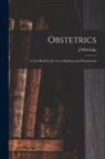 J. Whitridge Williams - Obstetrics; a Text-book for the use of Students and Practitioners