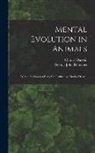 Charles Darwin, George John Romanes - Mental Evolution in Animals: With a Posthumous Essay On Instinct by Charles Darwin
