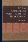 Charles R. Foster - Extra-Curricular Activities In The High School