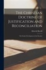 Albrecht Ritschl - The Christian Doctrine of Justification and Reconciliation: The Positive Development of the Doctrine