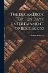 Giovanni Boccaccio - The Decameron, Or, Ten Days' Entertainment, of Boccaccio