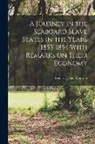 Frederick Law Olmsted - A Journey in the Seaboard Slave States in the Years 1853-1854 With Remarks on Their Economy