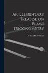 Ernest William Hobson - An Elementary Treatise on Plane Trigonometry