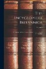Anonymous - The Encyclopedia Britannica: A Dictionary of Arts, Sciences, Literature and General Information; Volume 9