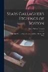 Louis Arthur Holman - Sears Gallagher's Etchings of Boston: With Notes On the Man and a Complete List of His Etched Work