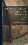 John Owen, Edward Williams - An Exposition of the Epistle to the Hebrews; With the Preliminary Exercitations