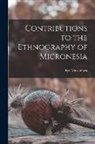 Ryo Matsumura - Contributions to the Ethnography of Micronesia