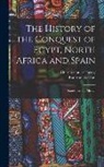 Charles Cutler Torrey, D. or Ibn Abd Al-Akam - The history of the conquest of Egypt, North Africa and Spain: Known as Fut Mir of