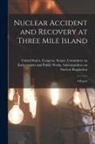 United States Congress Senate Comm - Nuclear Accident and Recovery at Three Mile Island: A Report