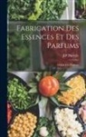 J-P Durvelle - Fabrication Des Essences Et Des Parfums: Chimie Des Parfums