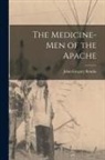 John Gregory Bourke - The Medicine-men of the Apache